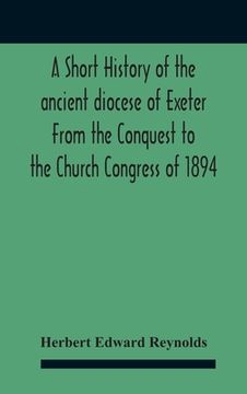 portada A Short History Of The Ancient Diocese Of Exeter From The Conquest To The Church Congress Of 1894