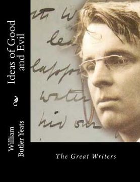 portada Ideas of Good and Evil: The Great Writers (en Inglés)