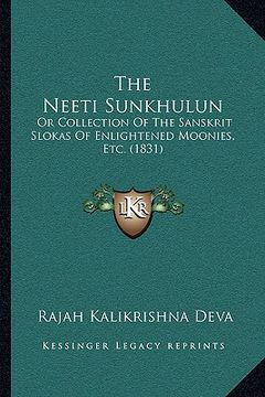 portada the neeti sunkhulun: or collection of the sanskrit slokas of enlightened moonies, etc. (1831) (in English)