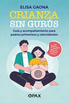 portada Crianza Sin Gurús: Guía Y Acompañamiento Para Padres Primerizos Y Reincidentes