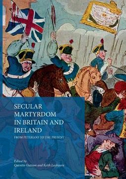 portada Secular Martyrdom in Britain and Ireland: From Peterloo to the Present (en Inglés)