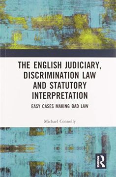 portada The Judiciary, Discrimination law and Statutory Interpretation: Easy Cases Making bad law 