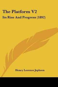 portada the platform v2: its rise and progress (1892) (en Inglés)