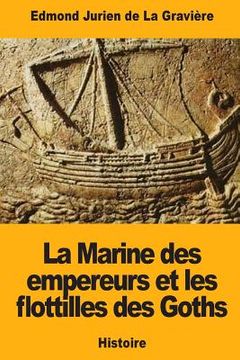portada La Marine des empereurs et les flottilles des Goths (en Francés)