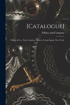 portada [Catalogue]: Tiffany & Co., Paris, London, Geneva, Union Square New York. (en Inglés)