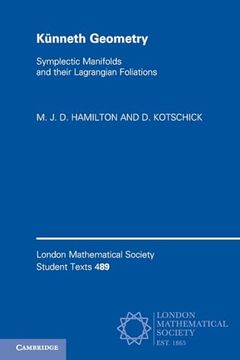 portada Künneth Geometry: Symplectic Manifolds and Their Lagrangian Foliations (London Mathematical Society Student Texts, Series Number 489) (en Inglés)