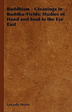 portada buddhism - gleanings in buddha-fields; studies of hand and soul in the far east