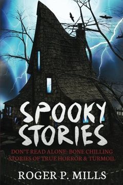portada Spooky Stories: Don’t Read Alone: Bone Chilling Stories Of True Horror & Turmoil: Volume 1 (Bizarre Horror Stories)