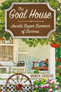 portada The Goal House: Jacob's Super Summer of Success Volume 1