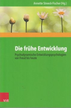 portada Die Frühe Entwicklung - Psychodynamische Entwicklungspsychologien von Freud bis Heute.