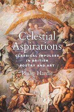 portada Celestial Aspirations: Classical Impulses in British Poetry and Art: 6 (e. H. Gombrich Lecture Series, 6) (en Inglés)