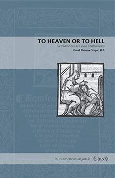 portada To Heaven or to Hell: Bartolome de las Casas's Confesionario (Latin American Originals) (in English)