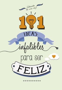 portada 101 Ideas Infalibles Para ser Feliz