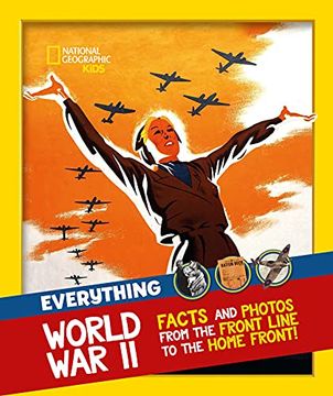 portada Everything: World war ii: Facts and Photos From the Front Line to the Home Front! (National Geographic Kids) (en Inglés)