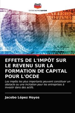 portada Effets de l'Impôt Sur Le Revenu Sur La Formation de Capital Pour l'Ocde (en Francés)