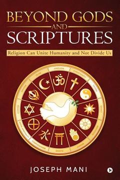 portada Beyond Gods and Scriptures: Religion Can Unite Humanity and Not Divide Us