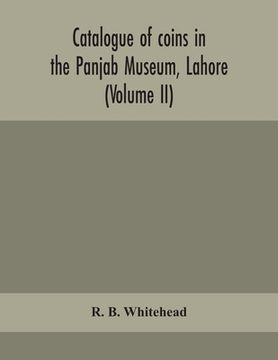 portada Catalogue of coins in the Panjab Museum, Lahore (Volume II) Coins of the Mughal Emperors