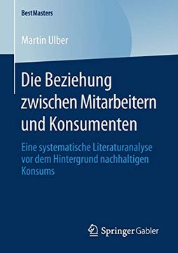 portada Die Beziehung Zwischen Mitarbeitern und Konsumenten: Eine Systematische Literaturanalyse vor dem Hintergrund Nachhaltigen Konsums (Bestmasters) (in German)