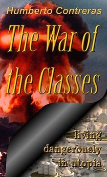 portada The War of the Classes: living dangerously in utopia