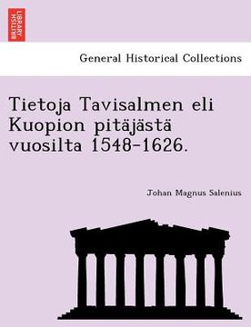portada Tietoja Tavisalmen eli Kuopion pitäjästä vuosilta 1548-1626. (en Finlandés)
