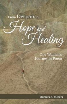 portada From Despair to Hope and Healing: One Woman's Journey in Poem (in English)