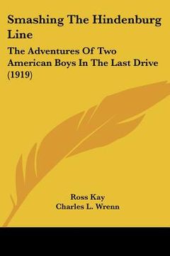 portada smashing the hindenburg line: the adventures of two american boys in the last drive (1919) (en Inglés)