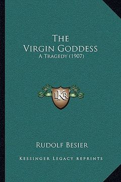 portada the virgin goddess: a tragedy (1907) (en Inglés)