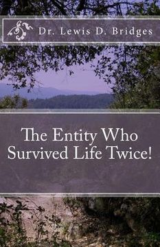 portada The Entity Who Survived Life Twice! (en Inglés)