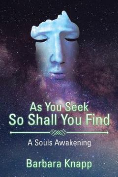 portada As You Seek So Shall You Find: A Souls Awakening (en Inglés)
