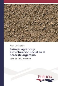 portada Paisajes agrarios y estructuración social en el noroeste argentino: Valle de Tafí, Tucumán (Spanish Edition)