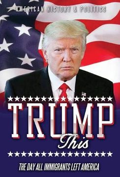 portada Trump This: The day all Immigrants Left America (en Inglés)