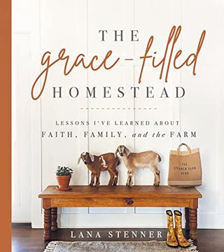 portada The Grace-Filled Homestead: Lessons I'Ve Learned About Faith, Family, and the Farm (in English)