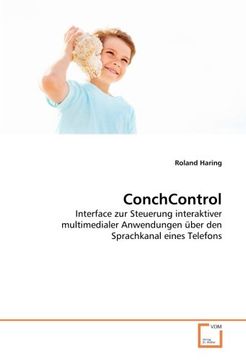 portada ConchControl: Interface zur Steuerung interaktiver multimedialer Anwendungen über den Sprachkanal eines Telefons