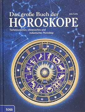 portada Das Große Buch der Horoskope: Tierkreiszeichen, Chinesisches und Indianisches Horoskop (en Alemán)