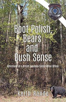 portada Boot Polish, Bears and Bush Sense: Adventures of a British Columbia Conservation Officer (en Inglés)