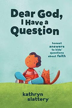portada Dear God, i Have a Question: Honest Answers to Kids’ Questions About Faith (en Inglés)