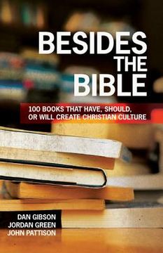 portada besides the bible: 100 books that have, should, or will create christian culture (en Inglés)