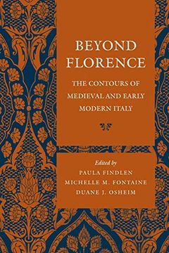 portada Beyond Florence: The Contours of Medieval and Early Modern Italy (en Inglés)