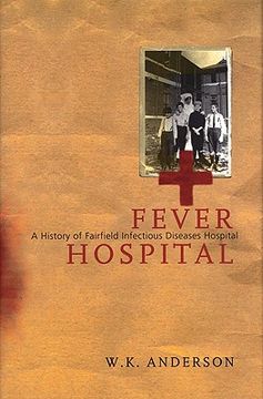 portada Fever Hospital: A History of Fairfield Infectious Diseases Hospital (en Inglés)