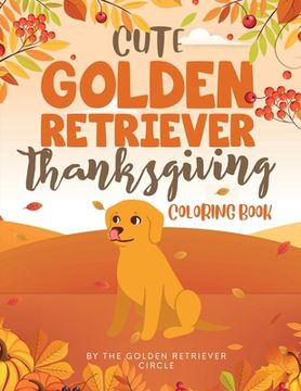 portada Cute Golden Retriever Thanksgiving Coloring Book (in English)
