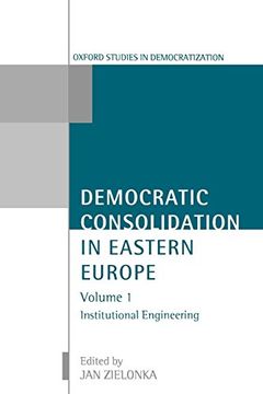 portada Democratic Consolidation in Eastern Europe: Volume 1: Institutional Engineering: Institutional Engineering vol 1 (Oxford Studies in Democratization) (en Inglés)