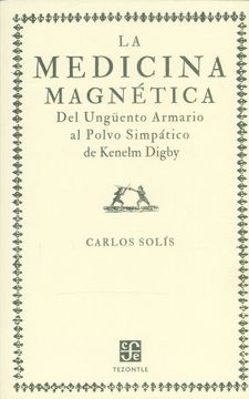 portada La Medicina Magnetica: Del Unguento Armario al Polvo Simpatico de Kenelm Digby (in Spanish)