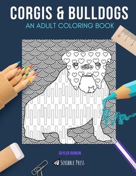 portada Corgis & Bulldogs: AN ADULT COLORING BOOK: Corgis & Bulldogs - 2 Coloring Books In 1 (en Inglés)