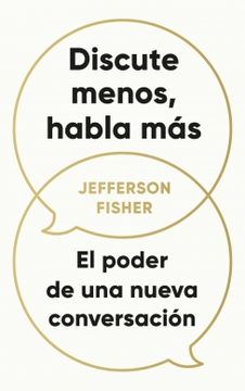 Discute menos, habla más