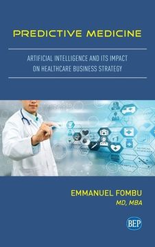 portada Predictive Medicine: Artificial Intelligence and Its Impact on Healthcare Business Strategy (en Inglés)
