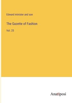 portada The Gazette of Fashion: Vol. 25 (en Inglés)