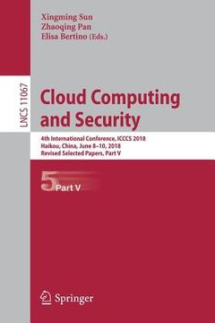 portada Cloud Computing and Security: 4th International Conference, Icccs 2018, Haikou, China, June 8-10, 2018, Revised Selected Papers, Part V (in English)