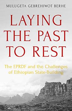 portada Laying the Past to Rest: The Eprdf and the Challenges of Ethiopian State-Building (en Inglés)