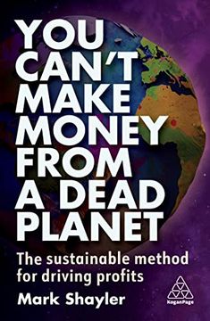 portada You Can’T Make Money From a Dead Planet: The Sustainable Method for Driving Profits 