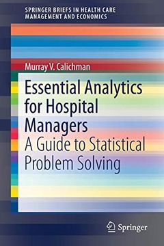 portada Essential Analytics for Hospital Managers: A Guide to Statistical Problem Solving (Springerbriefs in Health Care Management and Economics) 